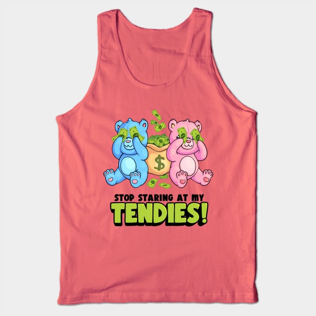 Stop Staring at my Tendies! Tank Top by molokomoney